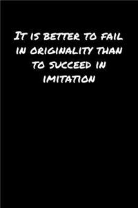 It Is Better To Fail In Originality Than To Succeed In Imitation