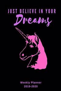 Just Believe In Your Dreams Weekly Planner 2019-2020