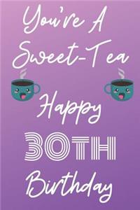 You're A Sweet-Tea Happy 30th Birthday