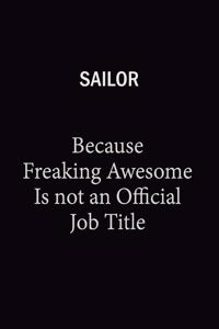 Sailor Because Freaking Awesome Is Not An Official Job Title