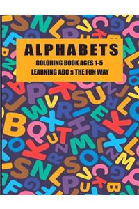 Alphabets Coloring Book Ages 1-5 Learning ABCs The Fun Way