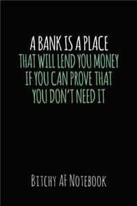 A Bank Is a Place That Will Lend You Money If You Can Prove That You Don't Need It