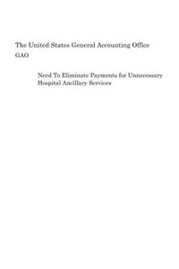 Need to Eliminate Payments for Unnecessary Hospital Ancillary Services
