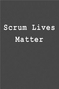 Scrum Lives Matter