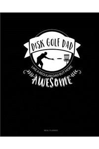 Disk Golf Dad - Like a Regular Dad But More Awesome