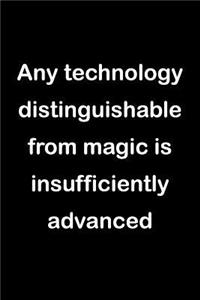 Any Technology Distinguishable from Magic Is Insufficiently Advanced