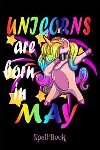 Unicorns Are Born In May Spell Book