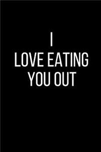 I Love Eating You Out