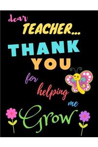 Dear Teacher Thank You For Helping Me Grow