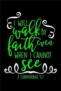 I Will Walk By Faith Even When I Can Not See