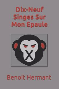 Dix-Neuf Singes Sur Mon Epaule