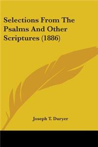 Selections From The Psalms And Other Scriptures (1886)