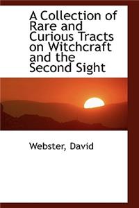 A Collection of Rare and Curious Tracts on Witchcraft and the Second Sight