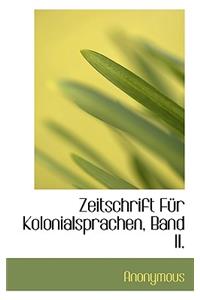 Zeitschrift Fur Kolonialsprachen, Band II.
