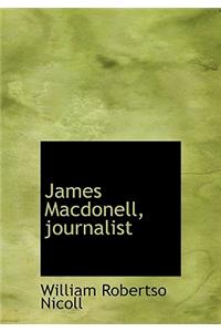 James Macdonell, Journalist