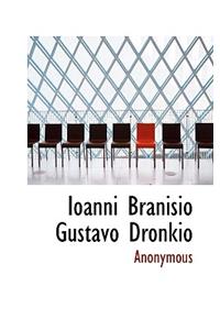 Ioanni Branisio Gustavo Dronkio