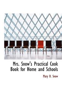 Mrs. Snow's Practical Cook Book for Home and Schools