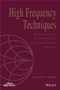 High Frequency Techniques: An Introduction to RF and Microwave Design and Computer Simulation