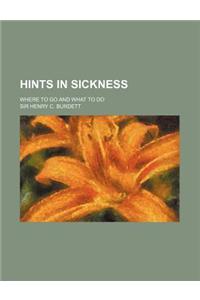 Hints in Sickness; Where to Go and What to Do