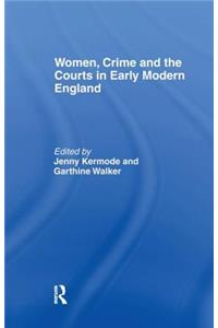 Women, Crime And The Courts In Early Modern England