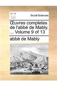 Uvres Completes de L'Abb de Mably. ... Volume 9 of 13