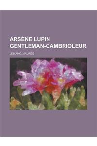 Arsene Lupin Gentleman-Cambrioleur