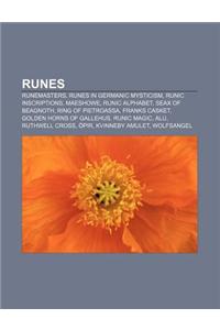 Runes: Runemasters, Runes in Germanic Mysticism, Runic Inscriptions, Maeshowe, Runic Alphabet, Seax of Beagnoth, Ring of Piet