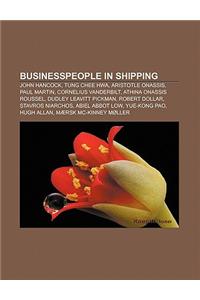 Businesspeople in Shipping: John Hancock, Tung Chee Hwa, Aristotle Onassis, Paul Martin, Cornelius Vanderbilt, Athina Onassis Roussel