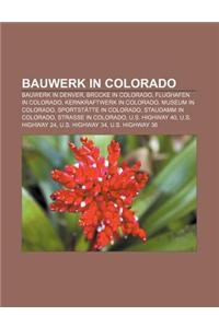 Bauwerk in Colorado: Bauwerk in Denver, Brucke in Colorado, Flughafen in Colorado, Kernkraftwerk in Colorado, Museum in Colorado