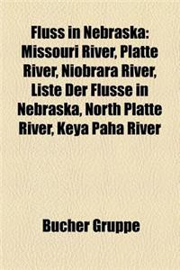 Fluss in Nebraska: Missouri River, Platte River, Niobrara River, Liste Der Flsse in Nebraska, North Platte River, Keya Paha River