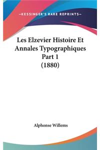 Les Elzevier Histoire Et Annales Typographiques Part 1 (1880)