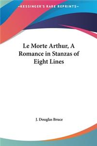 Le Morte Arthur, a Romance in Stanzas of Eight Lines