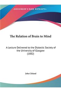 The Relation of Brain to Mind