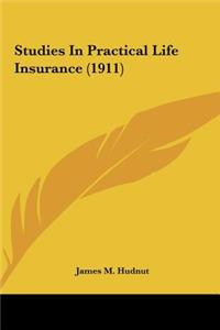 Studies in Practical Life Insurance (1911)