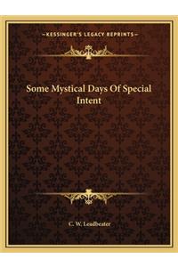 Some Mystical Days of Special Intent