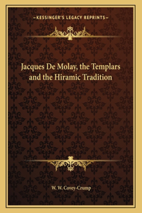 Jacques de Molay, the Templars and the Hiramic Tradition