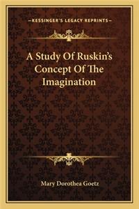 A Study Of Ruskin's Concept Of The Imagination
