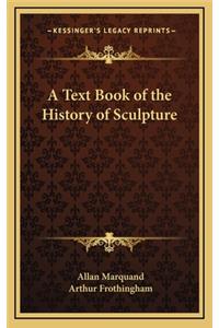 A Text Book of the History of Sculpture