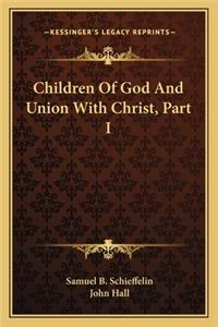 Children of God and Union with Christ, Part I