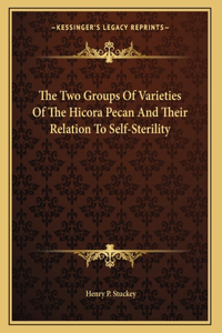 The Two Groups Of Varieties Of The Hicora Pecan And Their Relation To Self-Sterility