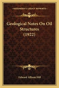 Geological Notes On Oil Structures (1922)