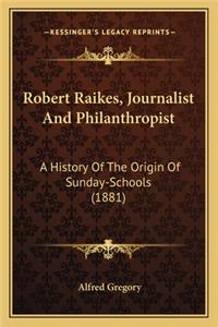 Robert Raikes, Journalist and Philanthropist