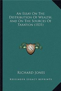 Essay on the Distribution of Wealth, and on the Sources of Taxation (1831)