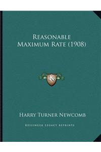 Reasonable Maximum Rate (1908)