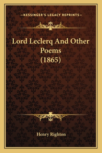 Lord Leclerq and Other Poems (1865)