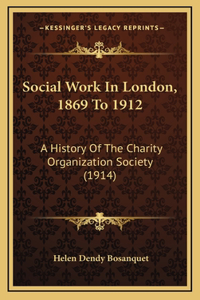 Social Work In London, 1869 To 1912