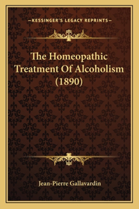 The Homeopathic Treatment Of Alcoholism (1890)