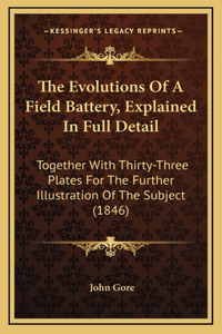 The Evolutions of a Field Battery, Explained in Full Detail