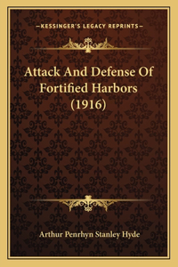 Attack And Defense Of Fortified Harbors (1916)