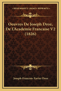 Oeuvres De Joseph Droz, De L'Academie Francaise V2 (1826)